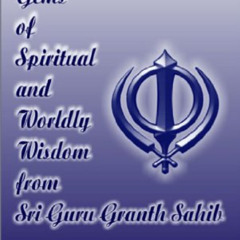 [DOWNLOAD] EBOOK 💛 Gems of Spiritual and Worldly Wisdom from Sri Guru Granth Sahib b