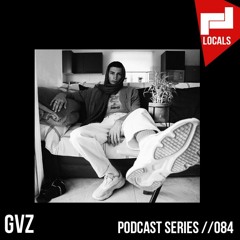 Locals Series // 084 - GVZ