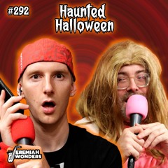 Tad's Haunted Halloween w/ Stephanie (Josh Potter) | Jeremiah Wonders Ep 292