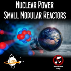 Nuclear Power: Small Modular Reactors (Narration Only)
