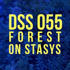 DSS 055 | Forest On Stasys