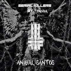 SERIAL KILLERS 013: ANIBAL SANTOS