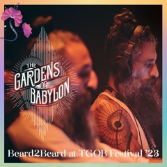 Beard2Beard - The Gardens of Babylon Festival 2023