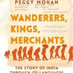 [GET] [EPUB KINDLE PDF EBOOK] Wanderers, Kings, Merchants by  Peggy Mohan 💜