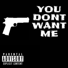 you don't want me