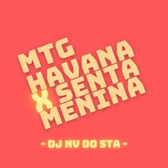 MTG HAVANA X SENTA MENINA ( DJ NV DO STA )