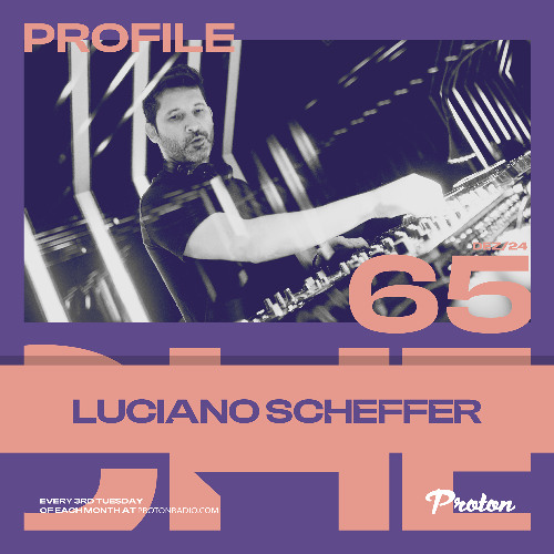 Luciano Scheffer @ Profile #65 | Proton Radio * Happy New Year! Feliz Ano Novo!🍻🍻