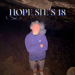 Hope She's 18 (feat. Lil Rob)