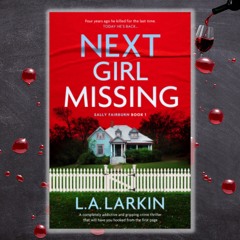 L.A. Larkin &  NEXT GIRL MISSING With Pamela Fagan Hutchins On Crime & Wine