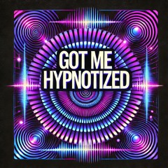 Got Me Hypnotized