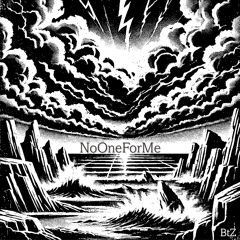 NoOneForMe.