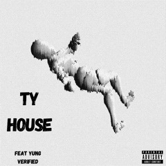 Ty House feat yung verified