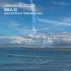 FREE DOWNLOAD: Gibran Alcocer - Idea 22 (Mountainus' Dream Remix)