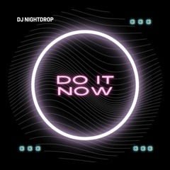 DJ Nightdrop - Do It Now (Night Of Trap)