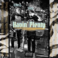 Havin Plenty - Finesse x Slick