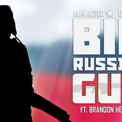 Alan Aztec & uamee  - Big Russian Gun (feat.  Brandon Herrera)