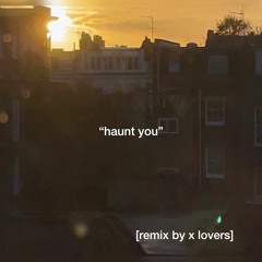 haunt you (remix by us)
