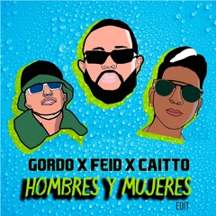 GORDO X Feid X Caitto - HOMBRES Y MUJERES (Edit)