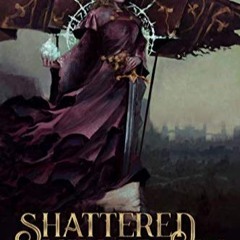 Shattered Kingdom (Shattered Kingdom, #1) by Angelina J. Steffort Pdf