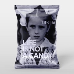 LIFE IS NOT A CANDY