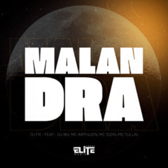 DJ FR - MALANDRA - MC ARTHUZIN LD, MC 10ZIN, MC TULLIN - PART. DJ WV