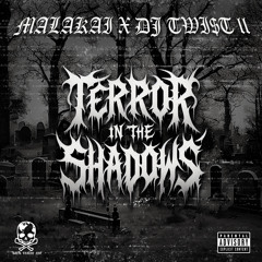 MALAKAI X DJ TWI$T II - TERROR IN THE SHADOWS