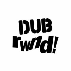 Dub RWND (Dub-Wise)