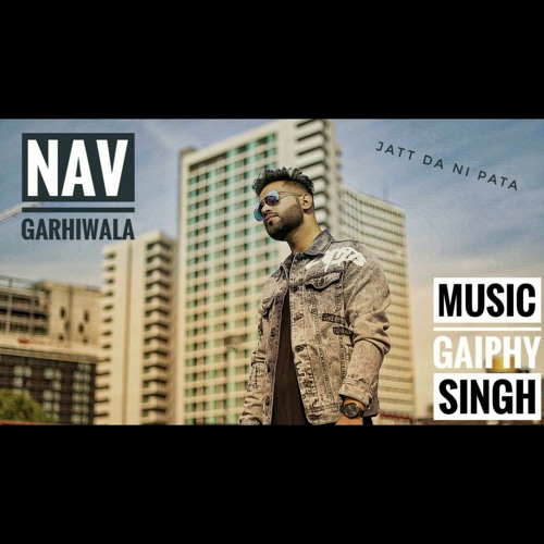 Jatt Da Ni Pata Nav Garhiwala Gaiphy Singh Punjabi New Song 2021