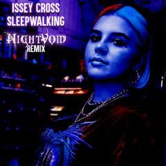 Issey Cross - Sleepwalking [Night Void Remix]