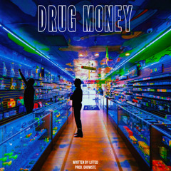 Drug Money - Written by Lifted prod. Ghowste