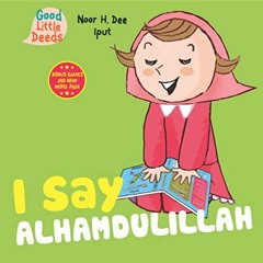 [Free] PDF 📫 I Say Alhamdulillah (I Say Board Books) by  Noor H. Dee &  Iput EBOOK E