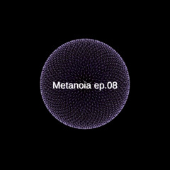 Metanoia EP.08