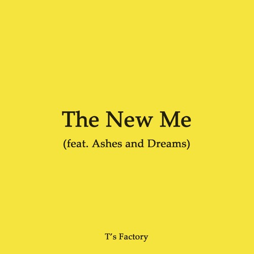 The New Me (feat. Ashes and Dreams)