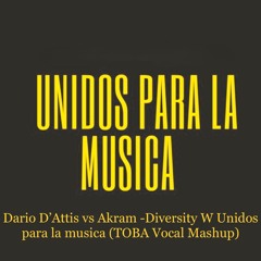 Diversity / Unidos Para La Musica (TOBA Vocal Mashup) FREE DOWNLOAD