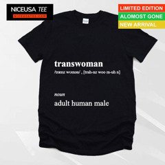 Transwoman Adult Human Male T-Shirt
