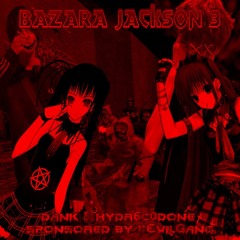Bazara Jackson 3 #EvilGang 😈😈😈 (prod. me)