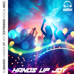 Dj Magix - Hands Up Joy (Extended Vocal Mix) * FREE D/L*