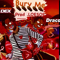 Draco Rich ft. Famous Dex - Bury Me