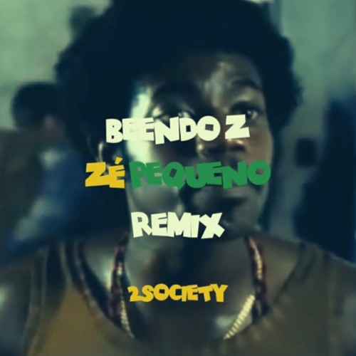 BEENDO Z - ZÉ PEQUENO (REMIX)