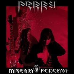 Perry ϟ Miseria Podcast 01