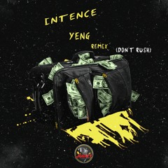 INTENCE - YENG (DON'T RUSH) (DJ JUNKY REMIX)