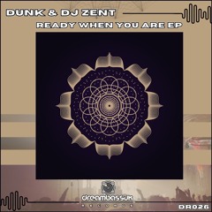 Dunk & DJ Zent - Ready When You Are - INSIDE DNB PREMIERE - 19-9-24