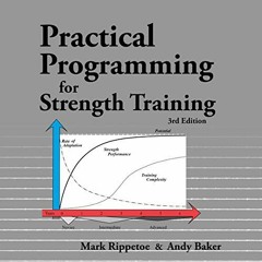 [Access] [PDF EBOOK EPUB KINDLE] Practical Programming for Strength Training - 3rd Ed