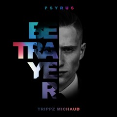 PSYRUS ft. Trippz Michaud - Betrayer