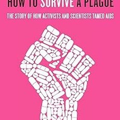 =[ How to Survive a Plague: The Inside Story of How Citizens and Science Tamed AIDS READ / DOWN