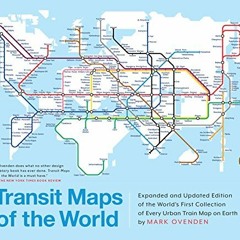 Access [PDF EBOOK EPUB KINDLE] Transit Maps of the World: Expanded and Updated Edition of the World'
