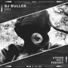 Vykhod Sily Podcast - Dj Buller Guest Mix