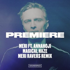 Premiere: Meri ft. Annahoji - Magical Haze (Meri Ravers Remix) [Piraat Intl.]