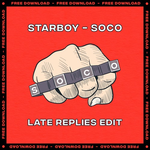 Starboy - Soco (Late Replies Edit)