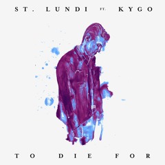 St. Lundi feat. Kygo - To Die For (Acoustic Rework)